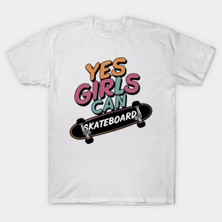 Yes Girls Can Skateboard T-Shirt